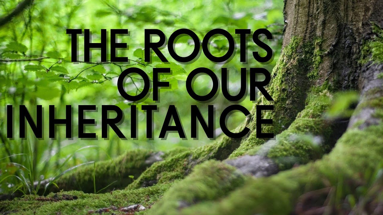 Inheritance Church The Roots of Our Inheritance | Christian Life Church Sermon - YouTube