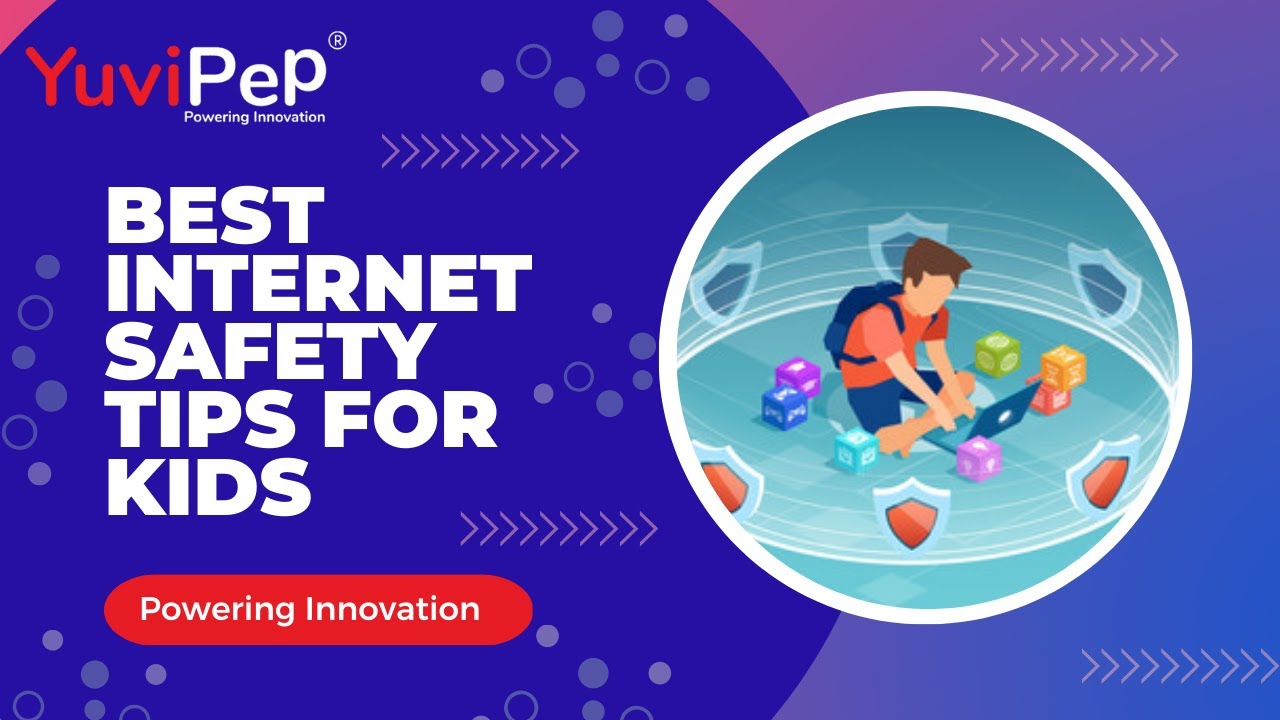 Best Internet Safety Tips for Kids | Powering Innovation | YuviPep ...