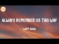 Lady Gaga - Always Remember Us This Way (Lyrics) Mp3 Song