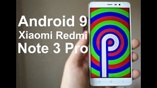 :  Android 9  Xiaomi Redmi Note 3 Pro  ...