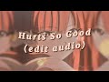 Hurts So Good Edit Audio Hurts So Good Edit Audio