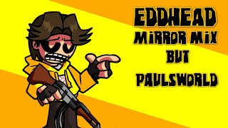 Beta Gameplay!!! EddHead mirror mix but Paulsworld. + download