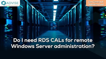 Do I need RDS CALs for remote Windows Server administration?