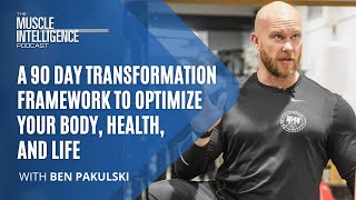 A 90 Day Transformation Framework to Optimize Your Body, Health, and Life