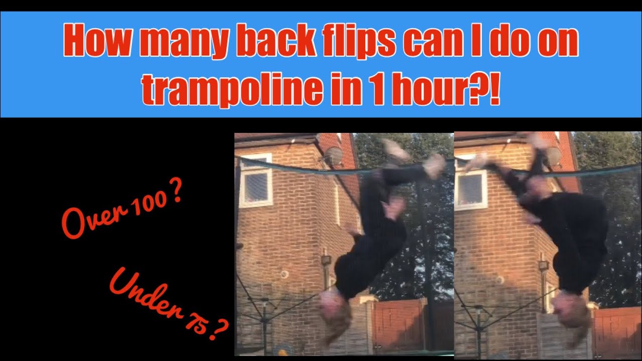 How many BACK FLIPS can I do on trampoline in 1 HOUR?! - YouTube