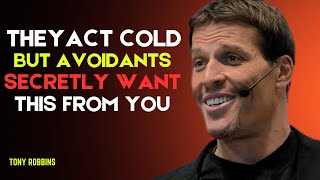 THEY ACT COLD, BUT AVOIDANTS SECRETLY WANT THIS FROM YOU|TONY ROBBINS BEST INSPIRING SPEECH|