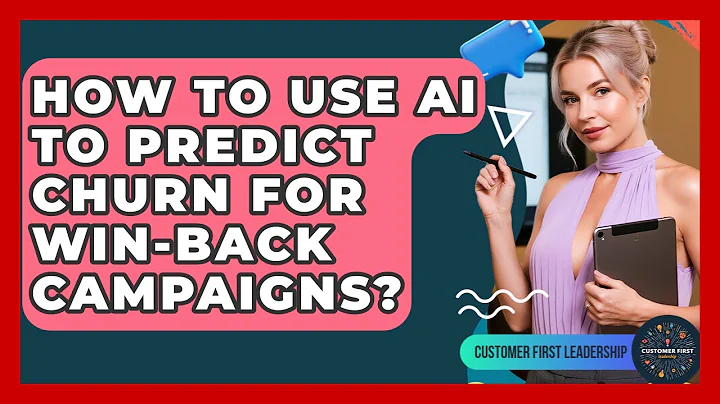 How To Use AI To Predict Churn For Win-back Campaigns? - Customer First Leadership