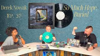 STTG EP 32: W/ Derek Nowak of @somuchhopeburied