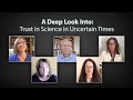 A Deep Look Into: Trust in Science in Uncertain Times