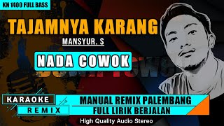 TAJAMNYA KARANG- MANSYUR. S| KARAOKE REMIX PALEMBANG