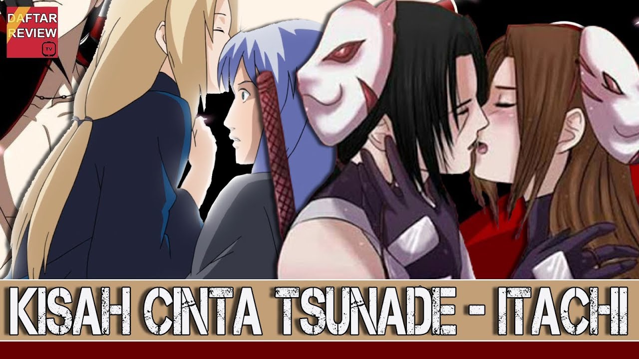 Kisah Cinta Sedih Serta Mengharukan Tsunade Dan Itachi Youtube