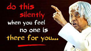 Do This Silently When No One Is There For You || Dr APJ Abdul Kalam Sir Quotes || Spread Positivity