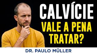 Calvície: Até Qual Grau Vale a Pena Tratar?