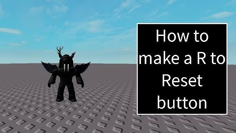How to make a R to Reset button - (Roblox Studio Part 1)
