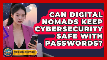 Can Digital Nomads Keep Cybersecurity Safe With Passwords? - Digital Nomad Success Guide