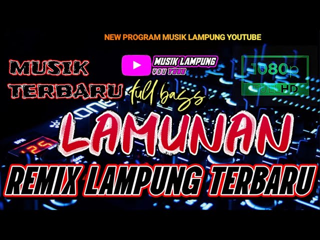 REMIX LAMPUNG TERBARU 2024 | LAMUNAN SPESIAL MUSIK TERBARU FULL BASS class=