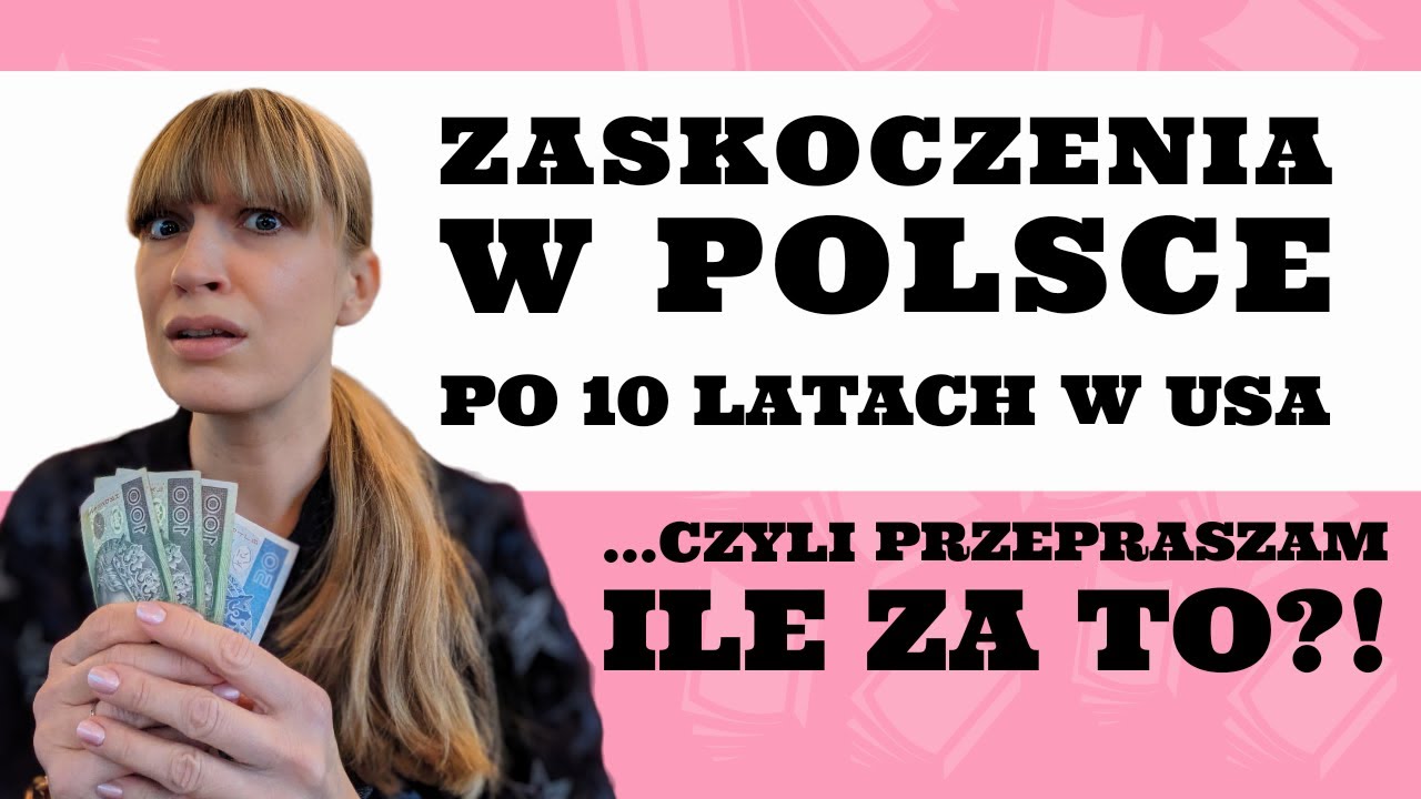 Ale się ta Polska zmieniła! Zaskoczenia w Polsce po 10 latach życia w USA.