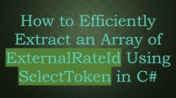 How to Efficiently Extract an Array of ExternalRateId Using SelectToken in C#