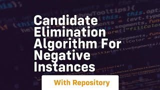 Candidate elimination algorithm for negative instances