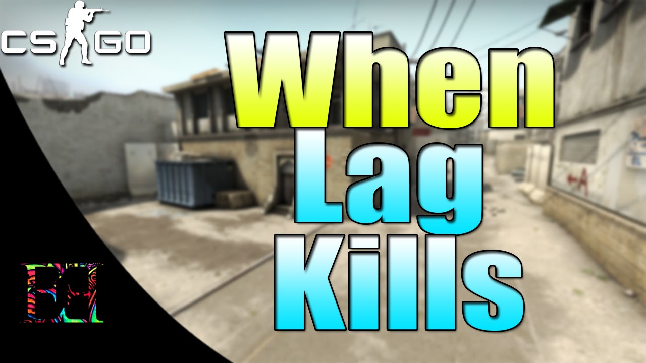 CS:GO-When Lag Kills - YouTube