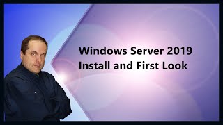 Windows Server 2019 Install and First Look