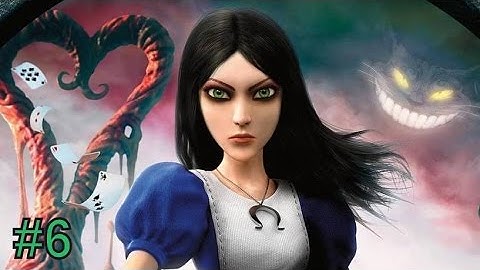 Alice: Madness Returns w/Commentary #6: Sweet Hysteria