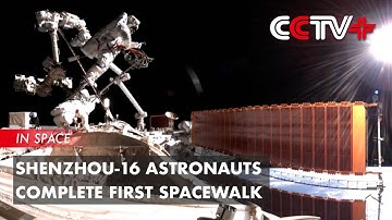 Update: Shenzhou-16 Astronauts Complete First Spacewalk