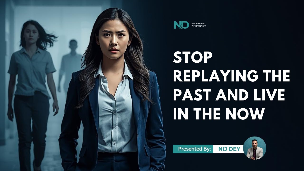 Stop Replaying the Past and Live In the Now