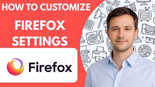 How to Customize Firefox Settings Full Guide 2027