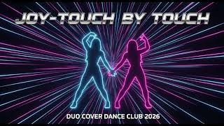 JOY-TOUCH BY TOUCH (DUO COVER DANCE CLUB 2026)