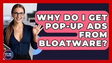 Why Do I Get Pop-up Ads From Bloatware? - Get Rid Of Guide