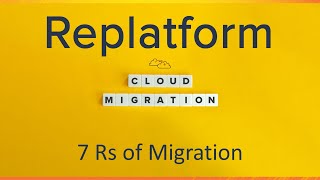 Replatform - 7 Rs of Migration