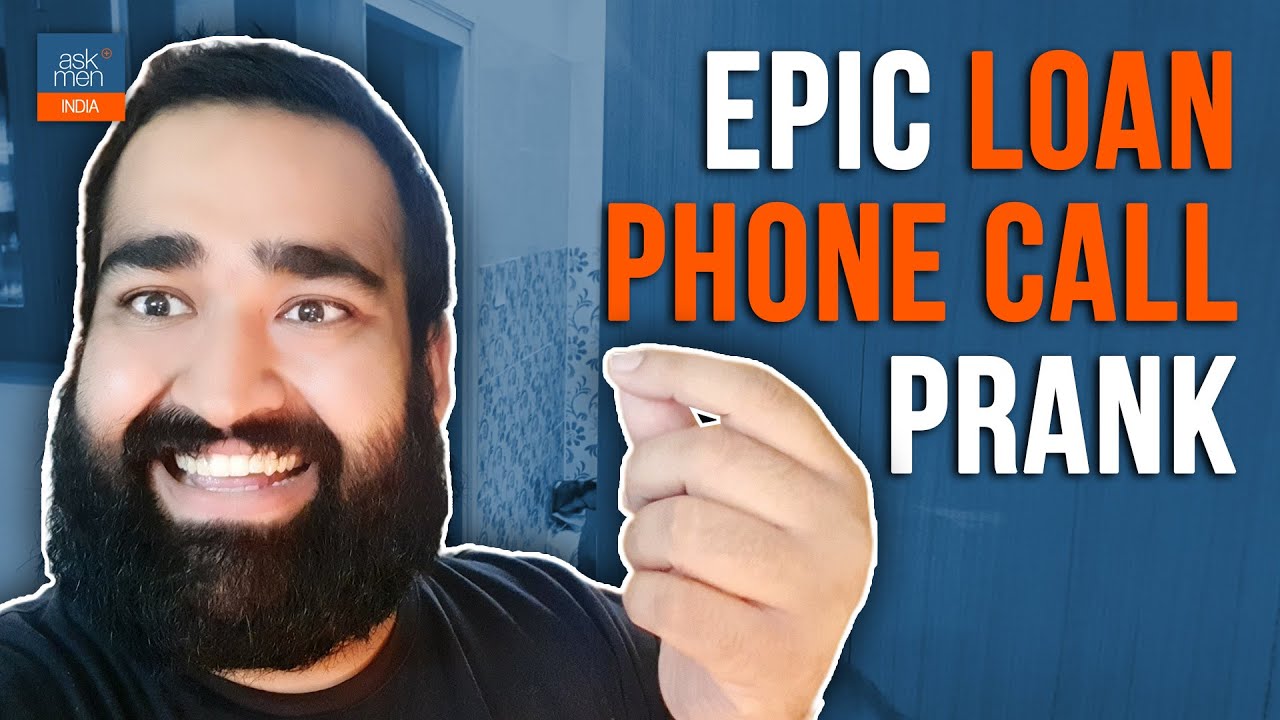 Epic Loan Phone Call Prank Ft Rajan Tripathi 90ml Pranks In India 2020 Askmen India Youtube