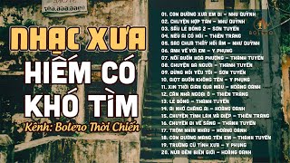 LK Nhạc Xưa Bất Hủ HIẾM CÓ KHÓ TÌM - Nhạc Xưa Hải Ngoại Đắt Giá Vô Cùng | Bolero Thời Chiến