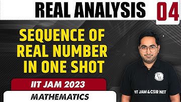SEQUENCE OF REAL NUMBER in One shot | REAL ANALYSIS 04 | Mathematics | IIT JAM 2023
