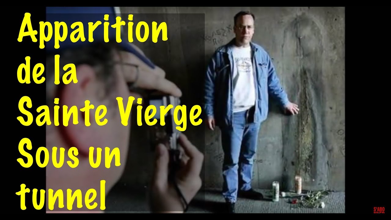 APPARITION DE LA SAINTE VIERGE SOUS UN TUNNEL YouTube