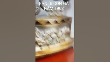SĂN LÙNG BÀN ỦI CON GÀ SẢN XUẤT NĂM 1908