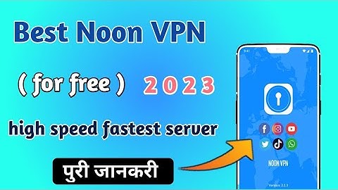 Best VPN 2023 | Noon VPN secure for android & iOS | How To Use Noon VPN App |
