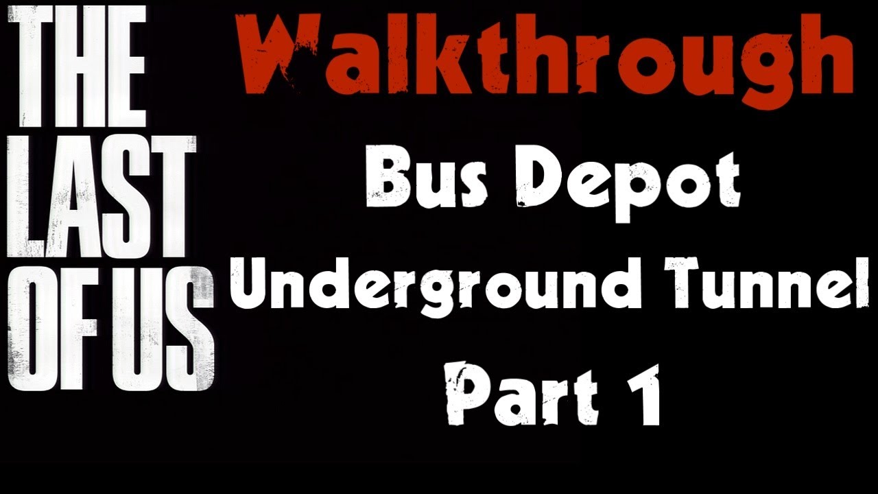 The Last of Us Walkthrough Bus Depot Underground Tunnel Part 1