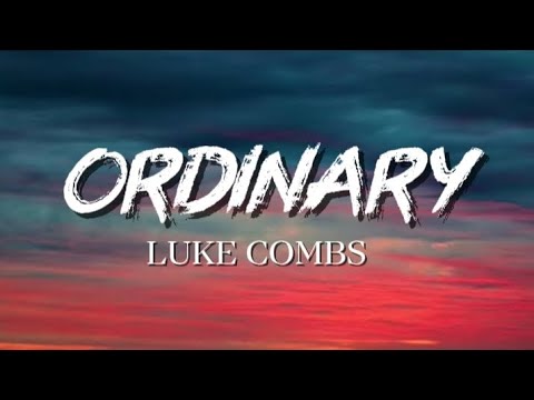 Ordinary - Luke Combs