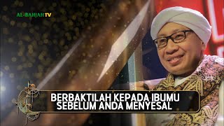 Berbaktilah Kepada Ibumu Sebelum Anda Menyesal | Buya Yahya