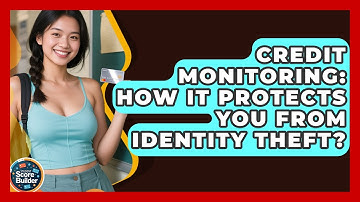 Credit Monitoring: How It Protects You From Identity Theft? - Student Score Builder