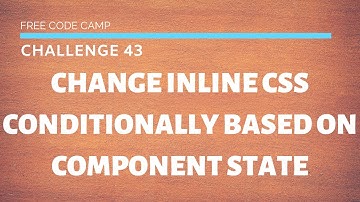 Free Code Camp - Change Inline CSS Conditionally Based on Component State - SOLUTION !!!