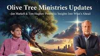 Olive Tree Ministries Updates ✝️Jan Markell & Tom Hughes: Prophetic Insights Into What’s Ahead
