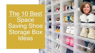 The 10 Best Space Saving Shoe Storage Box Ideas