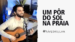 Live do Silva • Um Pôr do Sol na Praia • 24/05/2020