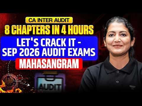 8 CHAPTERS IN 4 HOURS | CA Inter Sep'26 | Audit | CA Aarti Lahoti