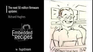 Embedded Recipes 2022 - The next 50 million firmware updates