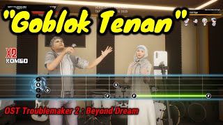 'Goblok Tenan' - OST Troublemaker 2 : Beyond Dream