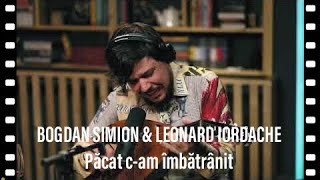 Bogdan Simion & Leonard Iordache 🍷 Păcat c-am îmbătrânit